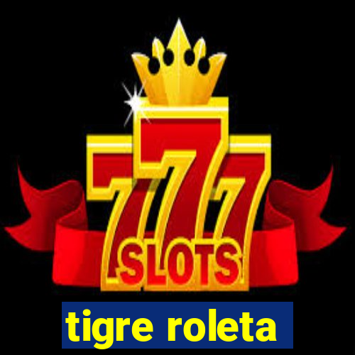 tigre roleta