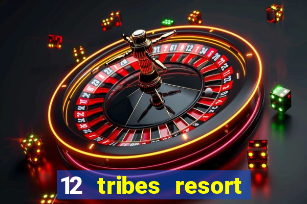 12 tribes resort casino omak