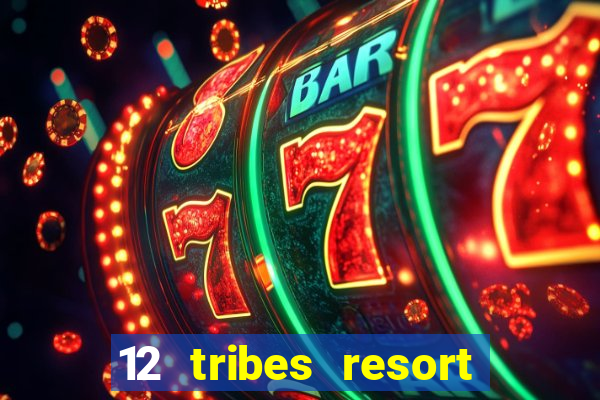 12 tribes resort casino omak