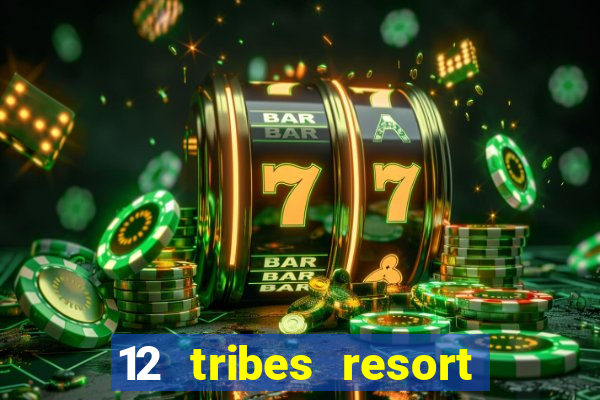 12 tribes resort casino omak