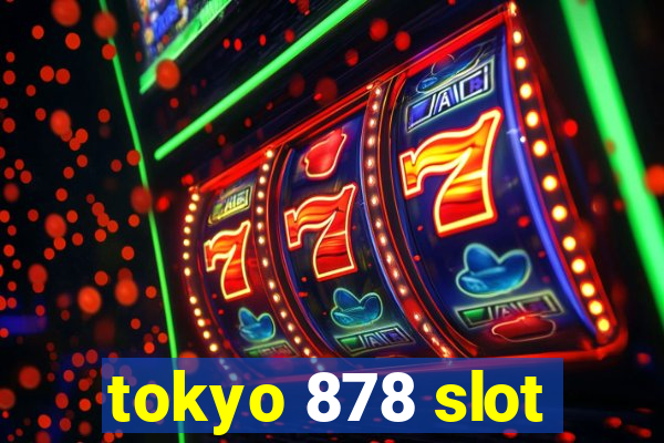 tokyo 878 slot