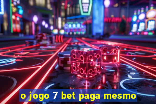 o jogo 7 bet paga mesmo