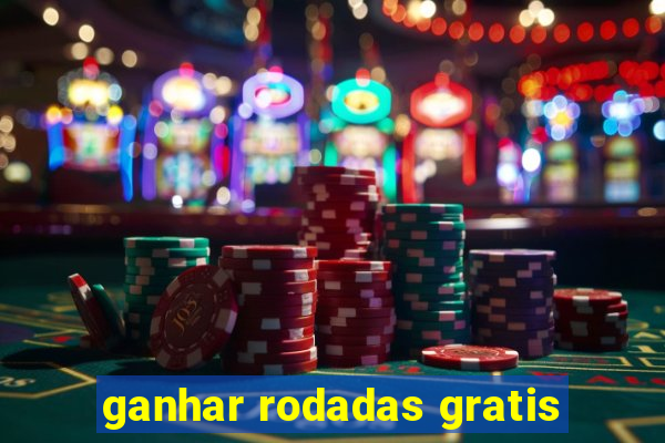 ganhar rodadas gratis