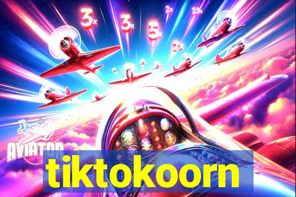 tiktokoorn