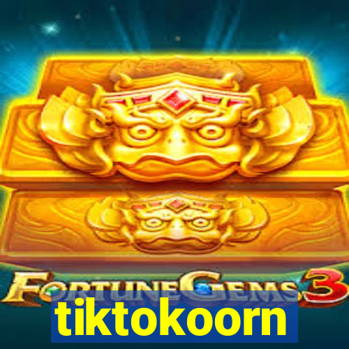 tiktokoorn