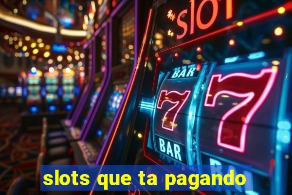 slots que ta pagando