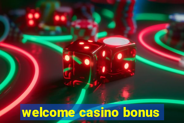 welcome casino bonus