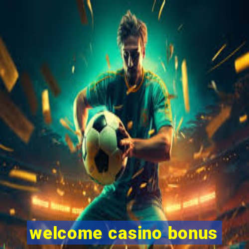 welcome casino bonus