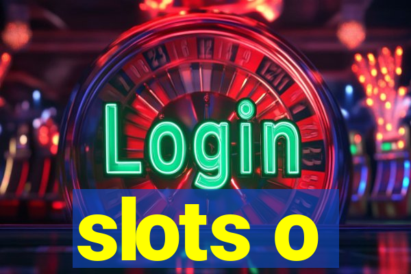 slots o