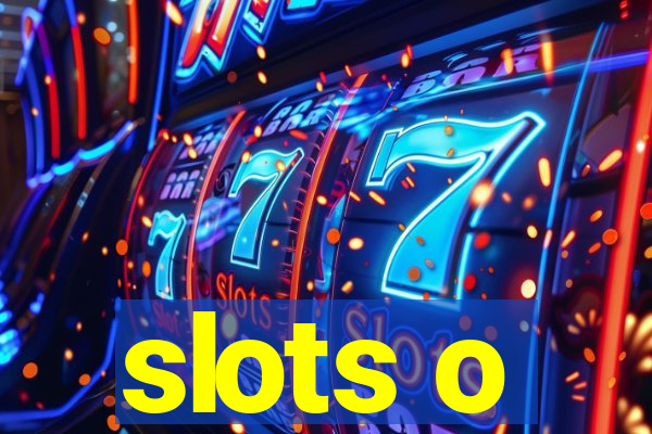 slots o