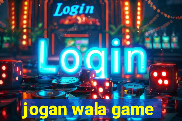 jogan wala game