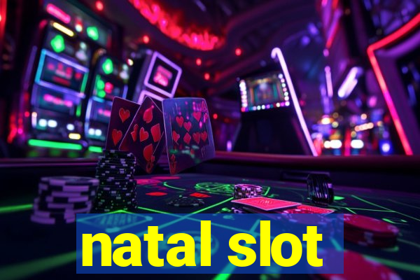 natal slot