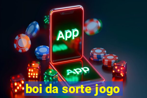 boi da sorte jogo