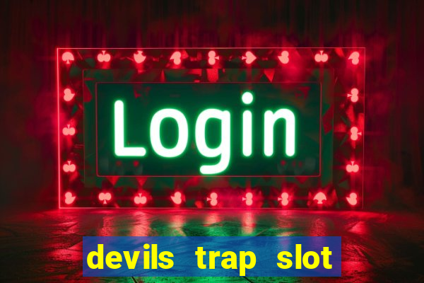 devils trap slot free play