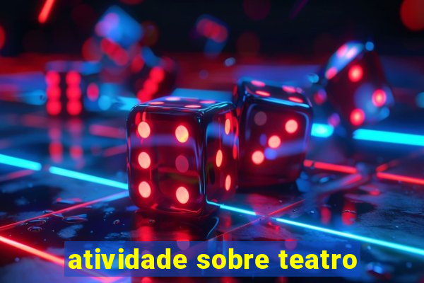 atividade sobre teatro