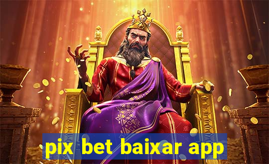 pix bet baixar app