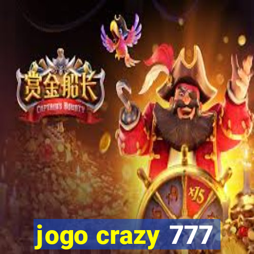 jogo crazy 777