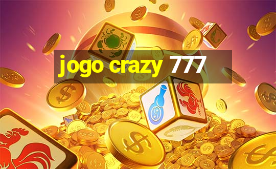 jogo crazy 777