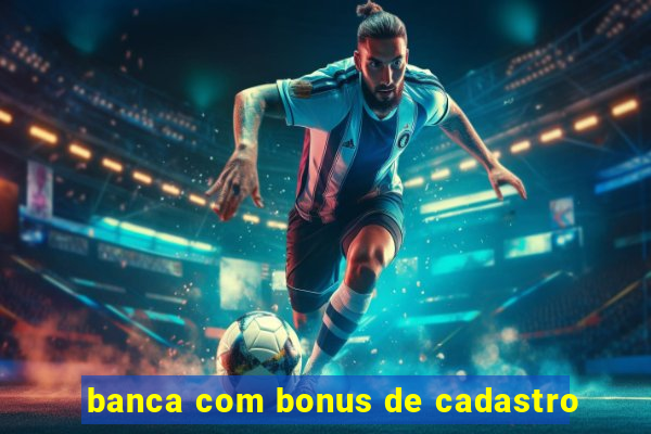 banca com bonus de cadastro