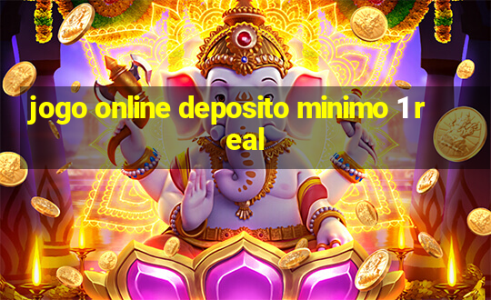 jogo online deposito minimo 1 real