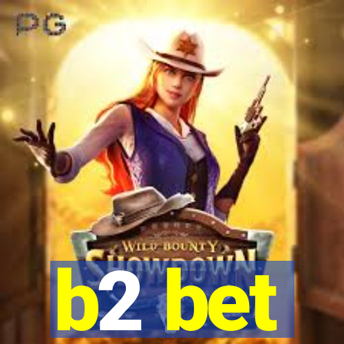 b2 bet