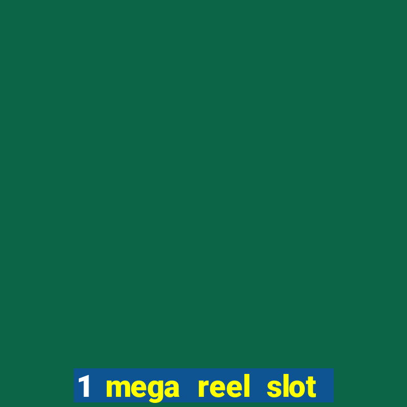 1 mega reel slot free play