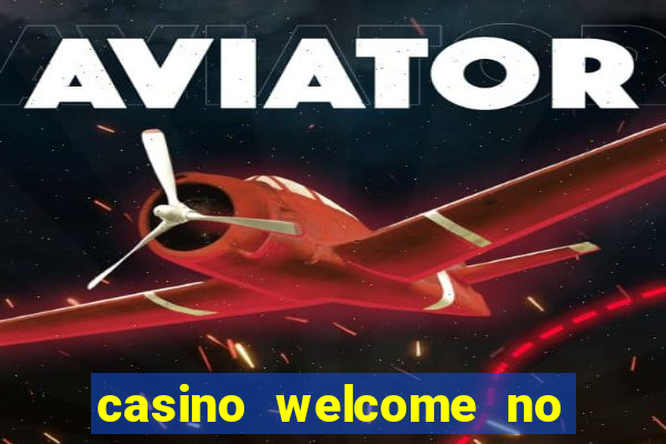 casino welcome no deposit bonus