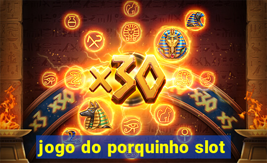 jogo do porquinho slot