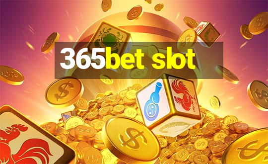 365bet slot