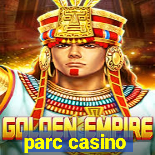 parc casino