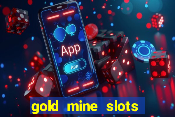 gold mine slots for real money