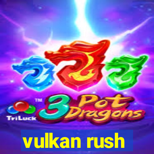 vulkan rush