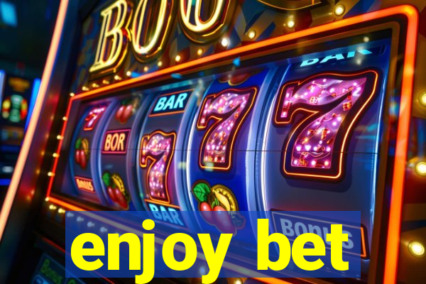 enjoy bet