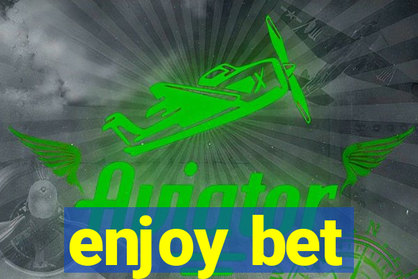 enjoy bet