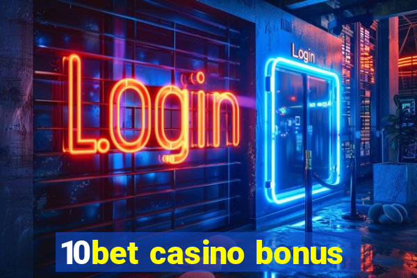 10bet casino bonus