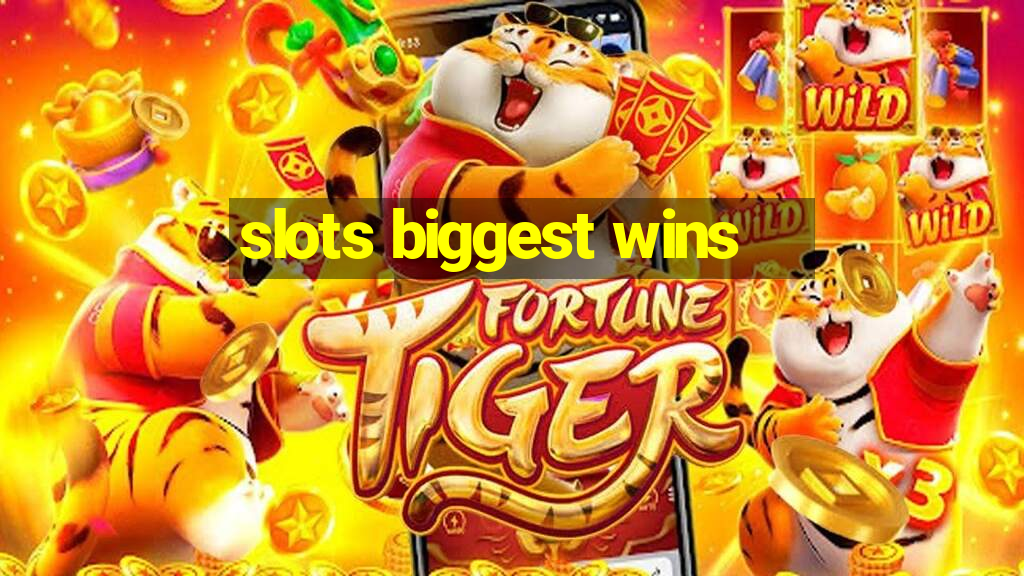 slots biggest wins