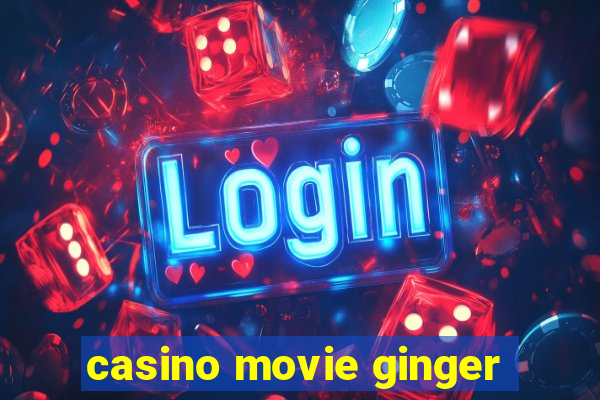 casino movie ginger