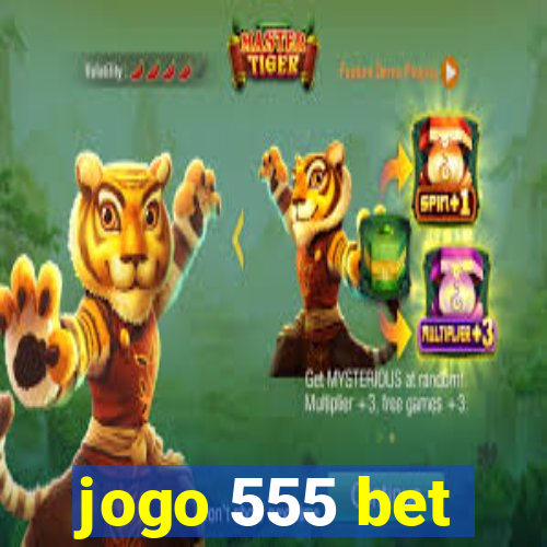 jogo 555 bet