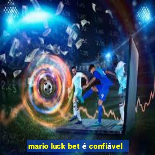 mario luck bet é confiável