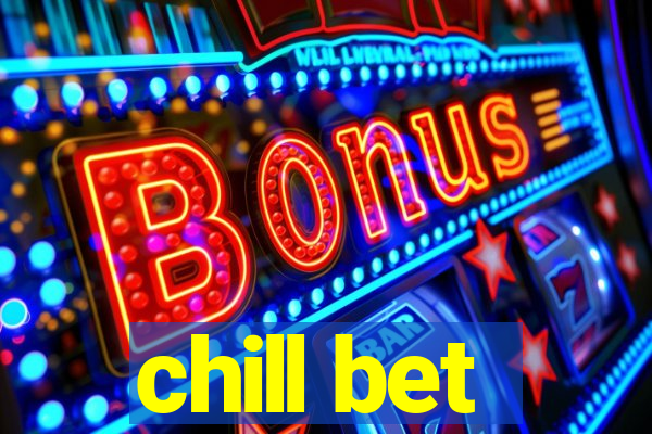 chill bet