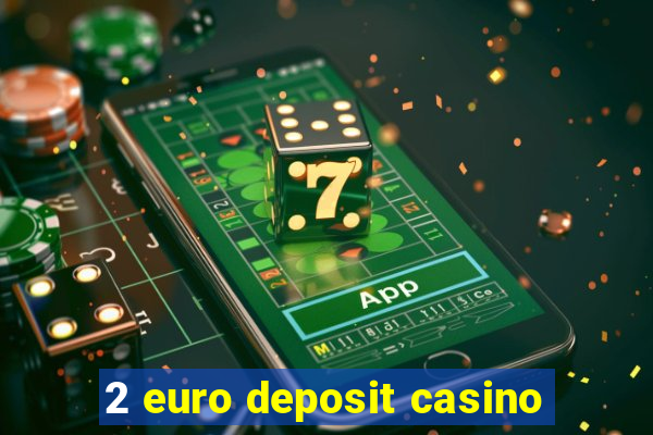 2 euro deposit casino