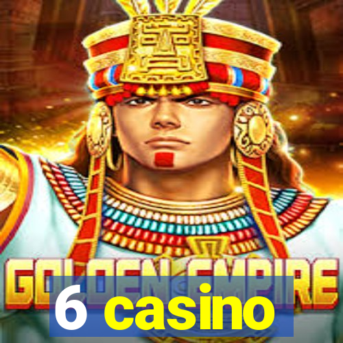 6 casino