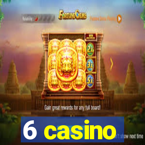 6 casino