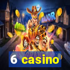 6 casino