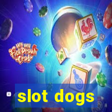 slot dogs