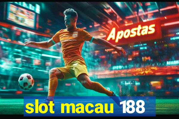 slot macau 188