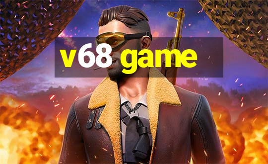 v68 game