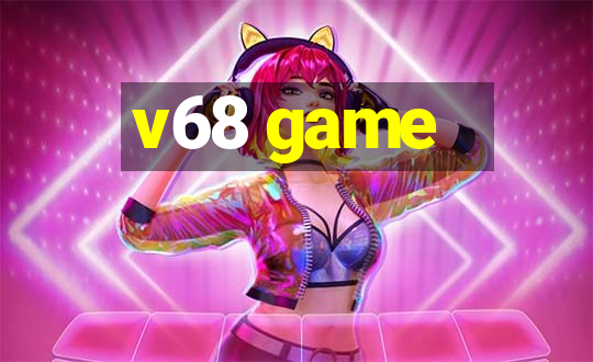 v68 game