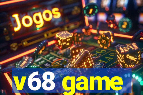 v68 game