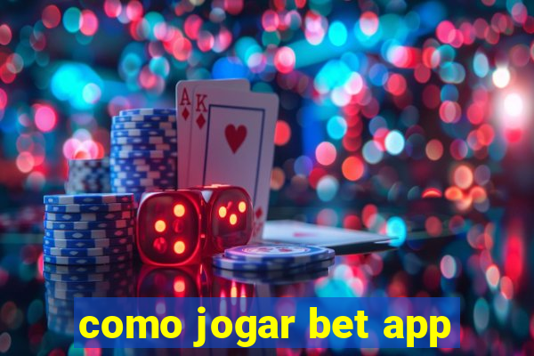 como jogar bet app